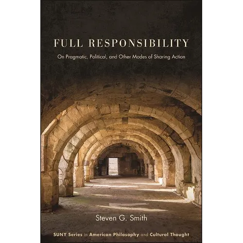 Full Responsibility: On Pragmatic, Political, and Other Modes of Sharing Action - Paperback