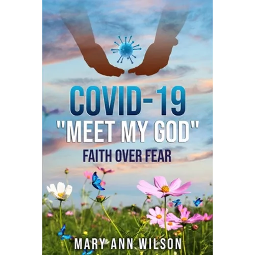 Covid-19 Meet My GOD: Faith Over Fear - Paperback