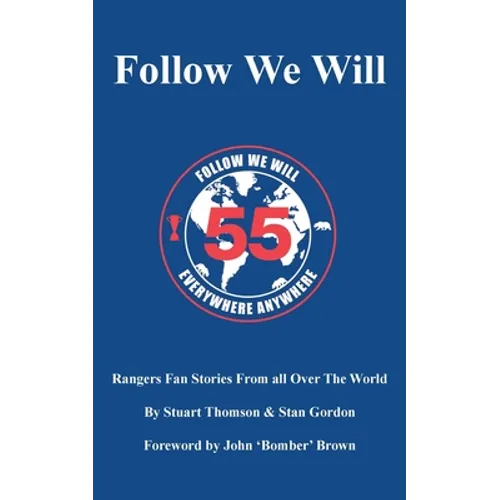 Follow We Will: Rangers Fan Stories From All Over The World - Paperback