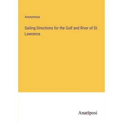 Sailing Directions for the Gulf and River of St. Lawrence - Paperback