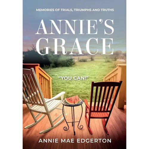 Annie Mae Edgerton: Memories of Trials, Triumphs and Truths - Hardcover