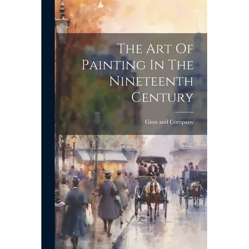 The Art Of Painting In The Nineteenth Century - Paperback