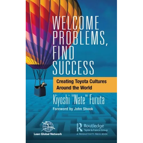 Welcome Problems, Find Success: Creating Toyota Cultures Around the World - Paperback