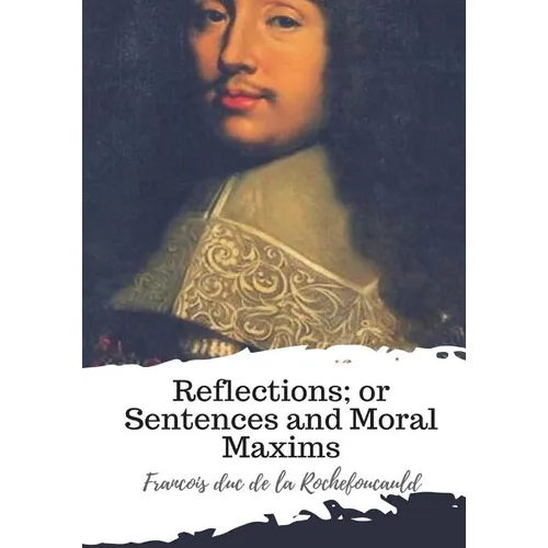 Reflections; or Sentences and Moral Maxims - Paperback