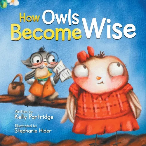How Owls Become Wise: A Book about Bullying and Self-Correction - Paperback