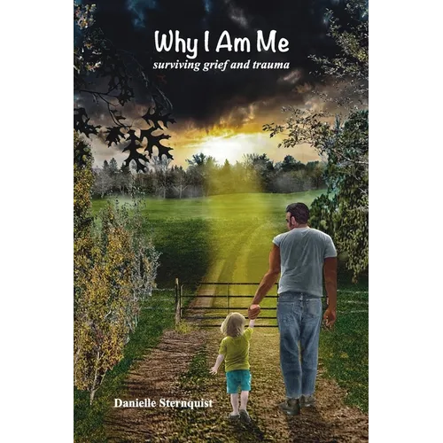 Why I Am Me: Surviving Grief and Trauma - Paperback