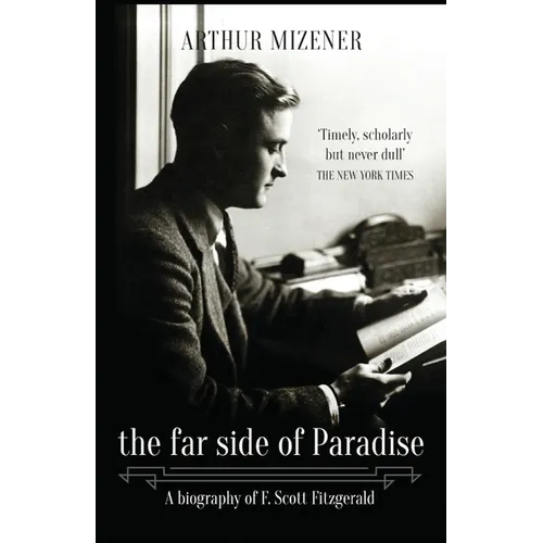 The Far Side of Paradise: A Biography of F. Scott Fitzgerald - Paperback