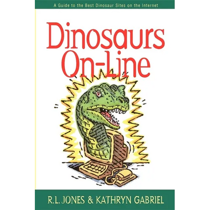 Dinosaurs On-Line: A Guide to the Best Dinosaur Sites on the Internet - Hardcover