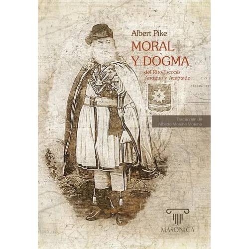 Moral y Dogma del Rito Escocés Antiguo y Aceptado: Obra completa (Grados 1 - 32) - Hardcover