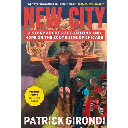 New City: A Story about Race-Baiting and Hope on the South Side of Chicago - Hardcover