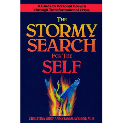 The Stormy Search for the Self: A Guide to Personal Growth Through Transformational Crisis - Paperback