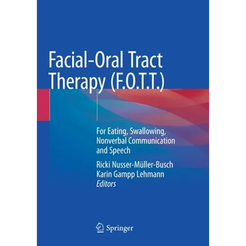 Facial-Oral Tract Therapy (F.O.T.T.): For Eating, Swallowing, Nonverbal Communication and Speech - Paperback
