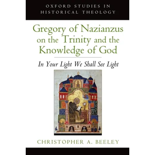 Gregory of Nazianzus on the Trinity and the Knowledge of God: In Your Light We Shall See Light - Paperback