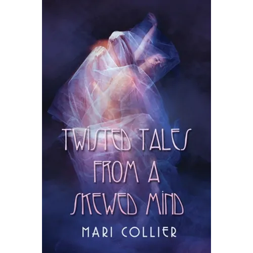 Twisted Tales From a Skewed Mind - Paperback