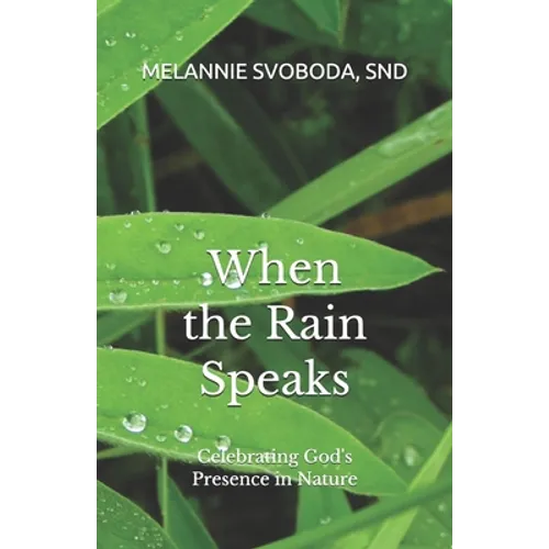 When the Rain Speaks: Celebrating God's Presence in Nature - Paperback