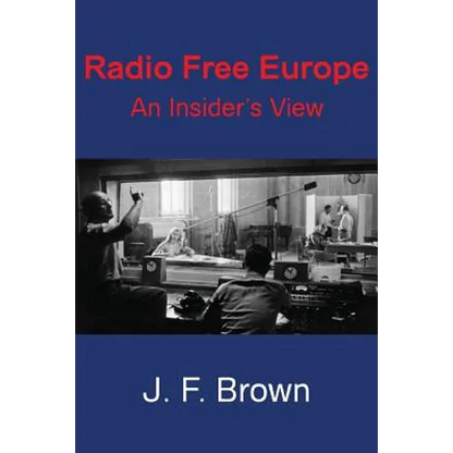 Radio Free Europe: An Insider's View - Paperback