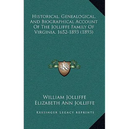 Historical, Genealogical, And Biographical Account Of The Jolliffe Family Of Virginia, 1652-1893 (1893) - Hardcover