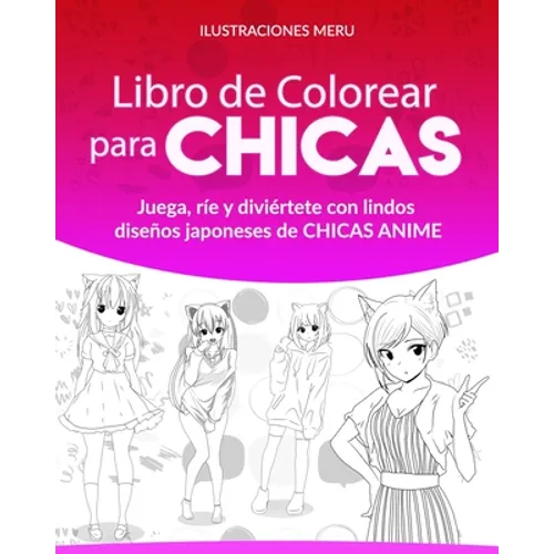 Libro de Colorear para CHICAS: Juega, ríe y diviértete con lindos diseños japoneses de CHICAS ANIME - Paperback