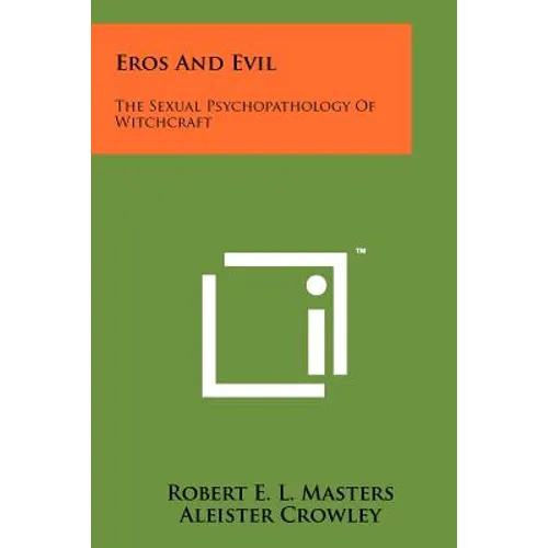 Eros And Evil: The Sexual Psychopathology Of Witchcraft - Paperback