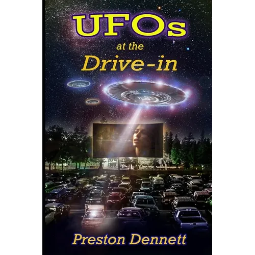 UFOs at the Drive-In: 100 True Cases of Close Encounters at Drive-In Theaters - Paperback