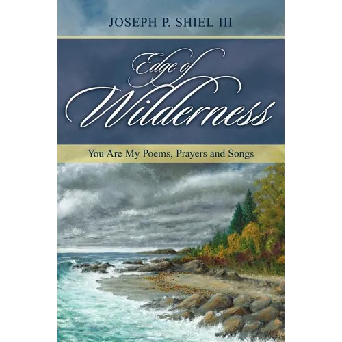 Edge of Wilderness: You Are My Poems, Prayers and Songs - Paperback