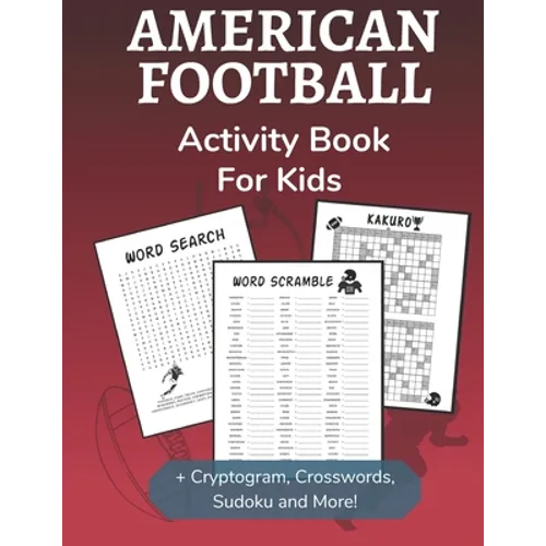 American Football Activity Book for Kids: Cryptogram, Word Search, Mazes, Sudoku, Crossword and Kakuro Activity Book for Kids 2nd Grade and Over - Paperback