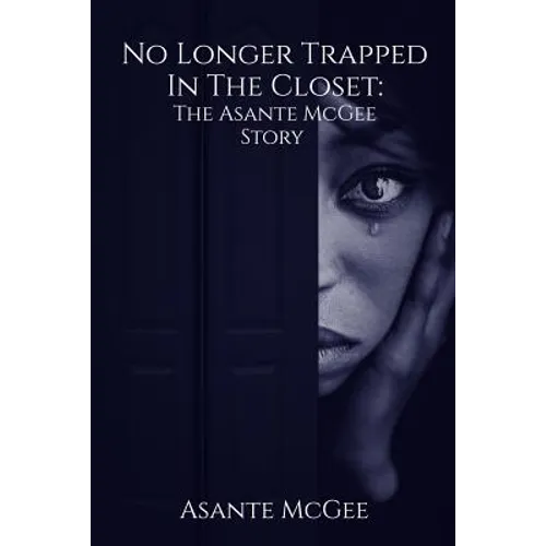 No Longer Trapped in the Closet: The Asante McGee Story - Paperback
