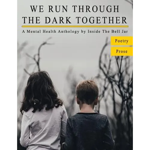 We Run Through The Dark Together: A Mental Health Anthology - Paperback