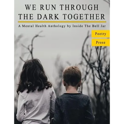 We Run Through The Dark Together: A Mental Health Anthology - Paperback