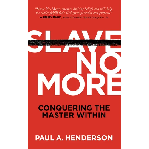 Slave No More: Conquering the Master Within - Paperback