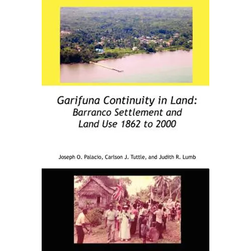 Garifuna Continuity in Land: Barranco Settlement and Land Use 1862 to 2000 - Paperback