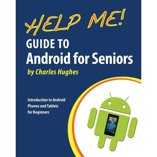 Help Me! Guide to Android for Seniors: Introduction to Android Phones and Tablets for Beginners - Paperback