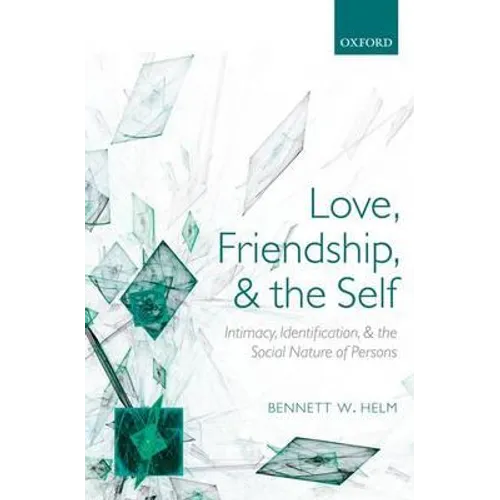 Love, Friendship, and the Self: Intimacy, Identification, and the Social Nature of Persons - Paperback