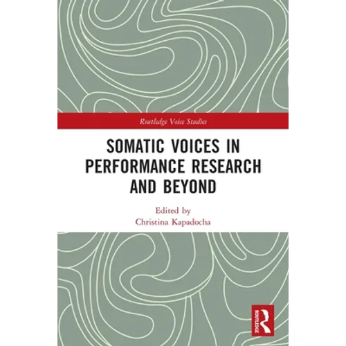 Somatic Voices in Performance Research and Beyond - Paperback
