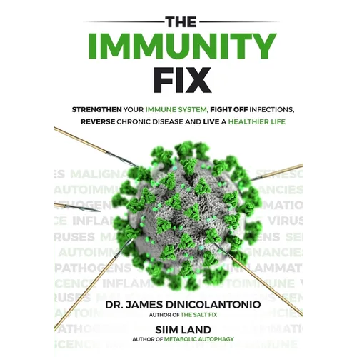 The Immunity Fix: Strengthen Your Immune System, Fight Off Infections, Reverse Chronic Disease and Live a Healthier Life - Paperback