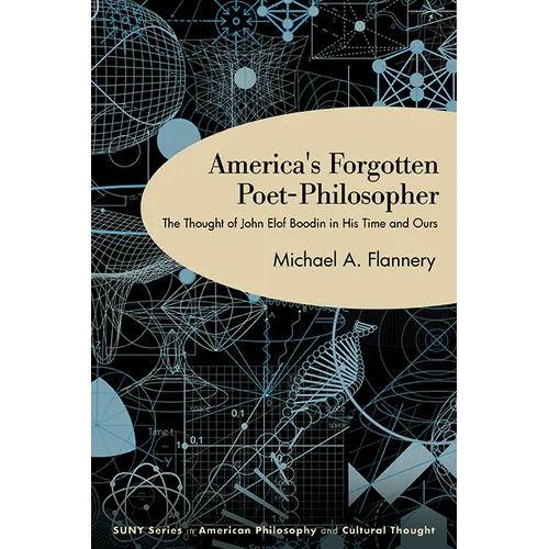America's Forgotten Poet-Philosopher: The Thought of John Elof Boodin in His Time and Ours - Paperback