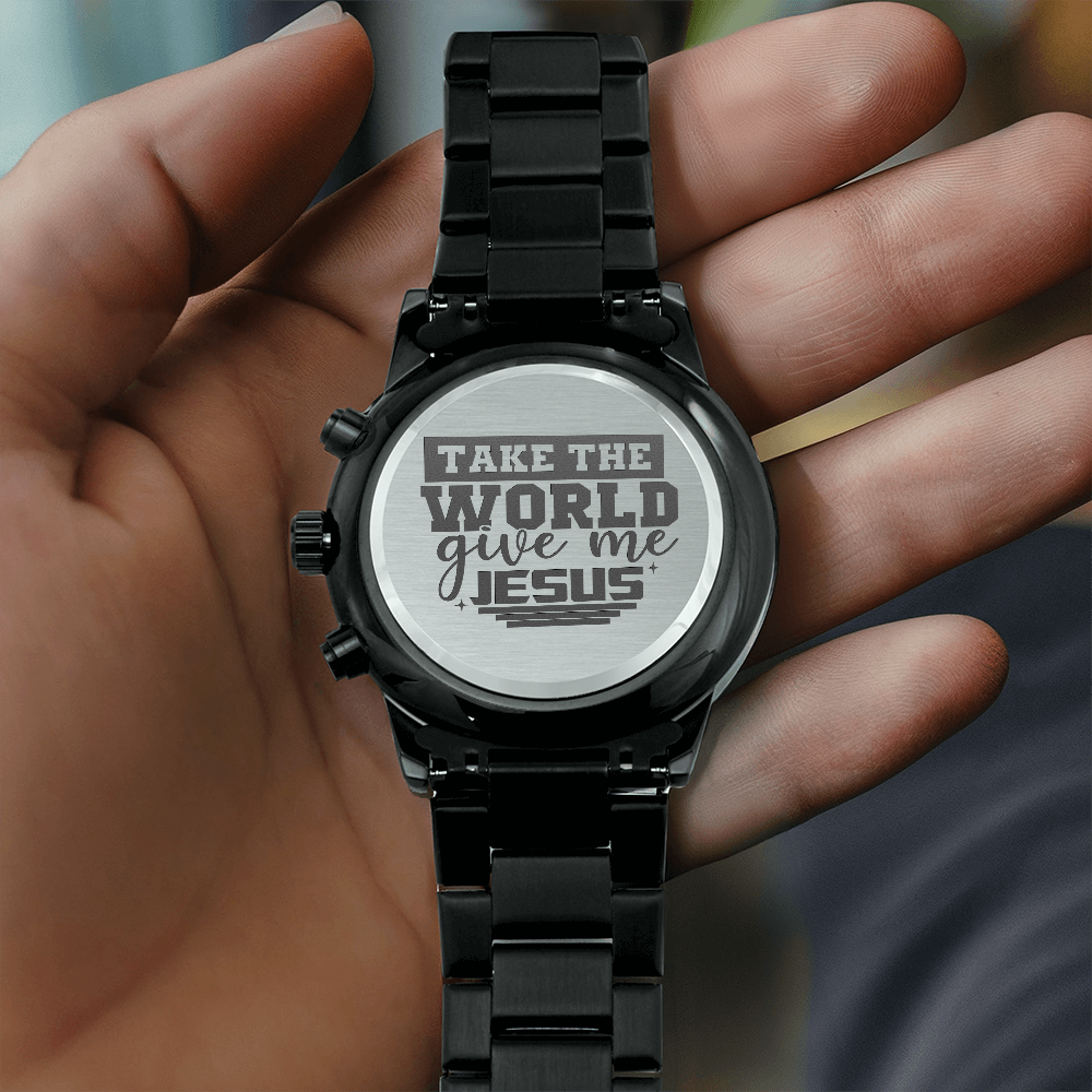 Take the World Give Me Jesus Faith Based Engraved Black Chonograph Watch