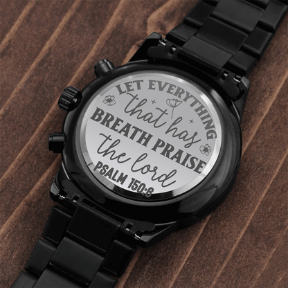 Let Everything that has Breath Praise the Lord Faith Based Engraved Black Chronograph Watch
