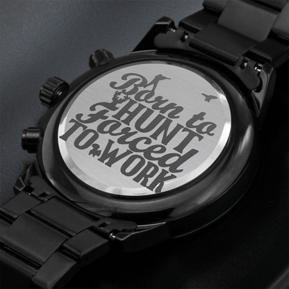 Born to Hunt Forced to Work Engraved Black Chronograph Watch
