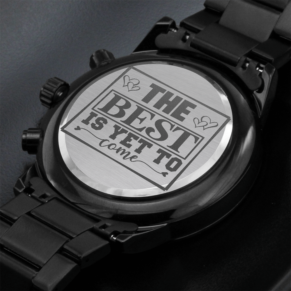 The Best is Yet to Come Inspirational Engraved Black Chronograph Watch