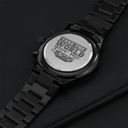Take the World Give Me Jesus Faith Based Engraved Black Chonograph Watch
