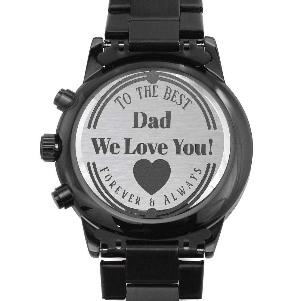 To the Best Dad We Love You Engraved Black Chronograph Watch