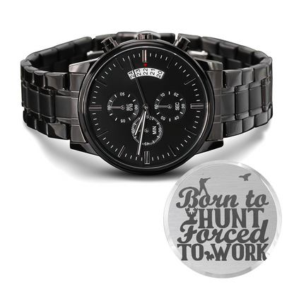 Born to Hunt Forced to Work Engraved Black Chronograph Watch