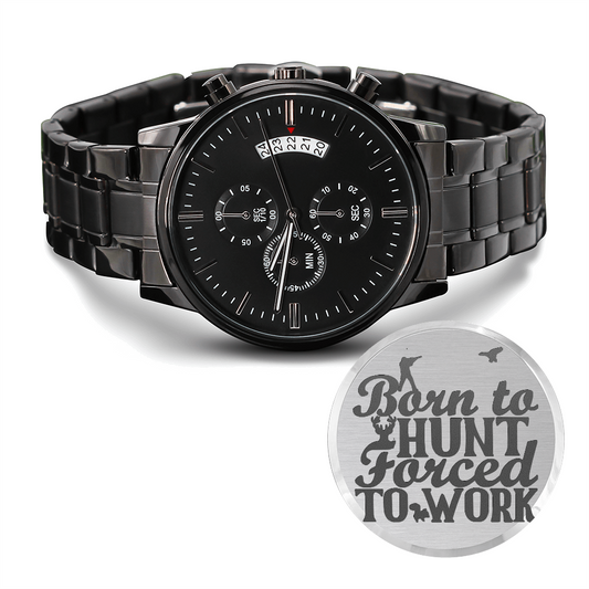 Born to Hunt Forced to Work Engraved Black Chronograph Watch