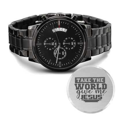 Take the World Give Me Jesus Faith Based Engraved Black Chonograph Watch