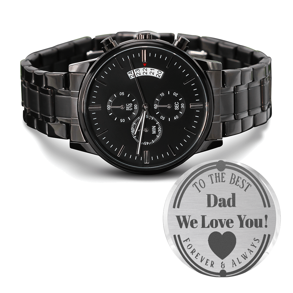 To the Best Dad We Love You Engraved Black Chronograph Watch