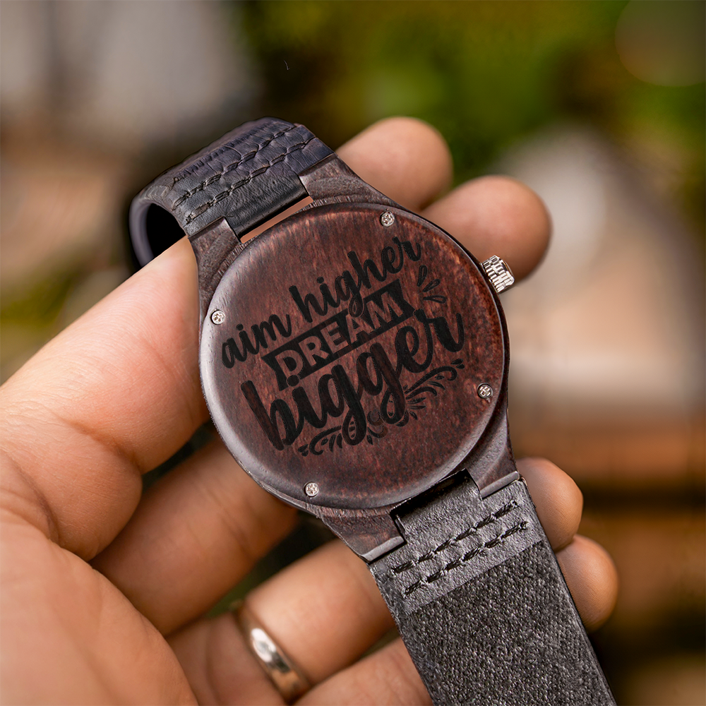 Aim Higher Dream Bigger Encouraging Words Engraved Wooden Watch