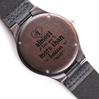 I Almost Love You More Than Bacon Funny Engraved Wooden Watch