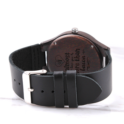 I Almost Love You More Than Bacon Funny Engraved Wooden Watch
