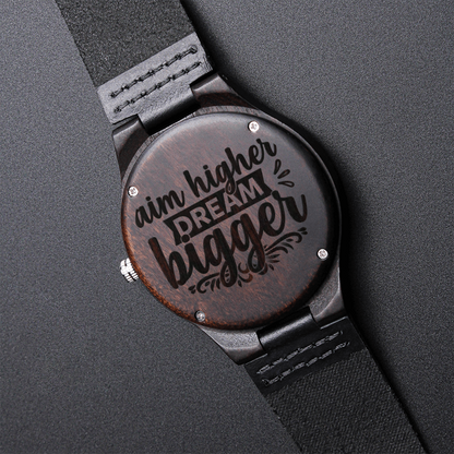 Aim Higher Dream Bigger Encouraging Words Engraved Wooden Watch